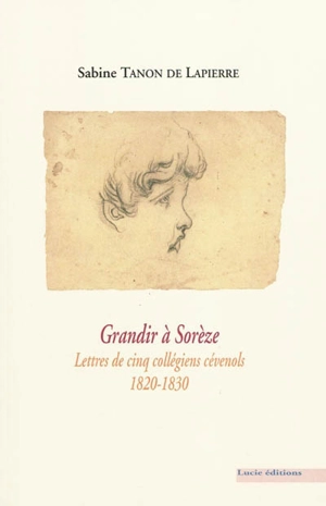 Grandir à Sorèze : lettres de cinq collégiens cévenols, 1820-1830