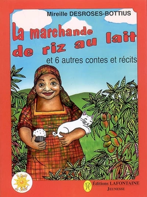 La marchande de riz au lait : et 6 autres contes et récits - Mireille Desroses-Bottius