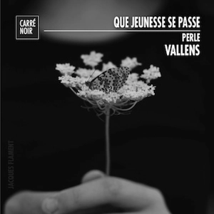 Que jeunesse se passe - Perle Vallens