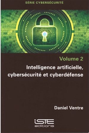 Intelligence artificielle, cybersécurité et cyberdéfense - Daniel Ventre