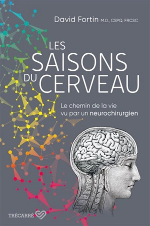 Les saisons du cerveau : Le chemin de la vie vu par un neurochirurgien - Fortin, David