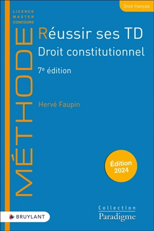 Réussir ses TD. Droit constitutionnel : 2024 - Hervé Faupin