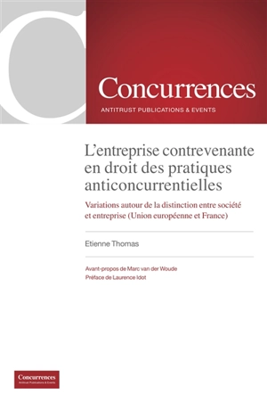 L'entreprise contrevenante en droit des pratiques anticoncurrentielles : variations autour de la distinction entre société et entreprise (Union européenne et France) - Etienne Thomas