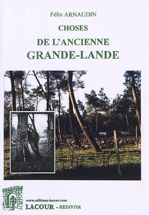 Choses de l'ancienne Grande-Lande - Félix Arnaudin