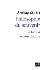 Philosophie du souvenir : le temps et son double - Avishag Zafrani
