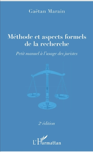 Méthode et aspects formels de la recherche : petit manuel à l'usage des juristes - Gaëtan Marain