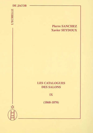 Les catalogues des Salons. Vol. 9. 1868-1870 - Pierre Sanchez