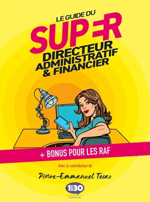 Le guide du super directeur administratif & financier - Pierre-Emmanuel Tetaz