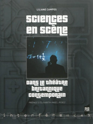 Sciences en scène dans le théâtre britannique contemporain - Liliane Campos