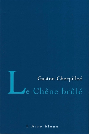 Le chêne brûlé - Gaston Cherpillod