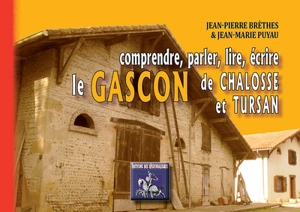 Comprendre, parler, lire, écrire le gascon de Chalosse & Tursan - Jean-Pierre Brèthes