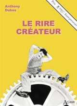 Le rire créateur - Anthony Dubos