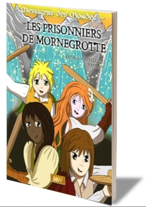 Messagers des mondes. Vol. 1. Les prisonniers de Mornegrotte - Arnaud Cappelletti