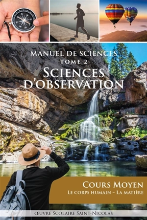 Manuel de sciences : sciences d'observation. Vol. 2. Le corps humain, la matière : cours moyen - Dominique Carcassonne