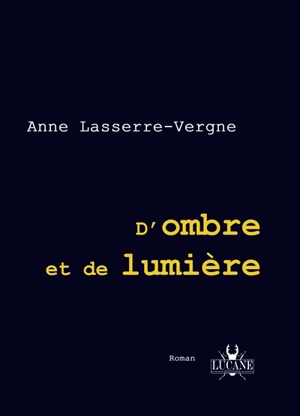 D'ombre et de lumière - Anne Lasserre-Vergne