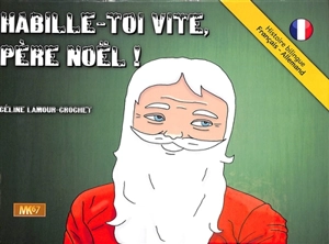 Habille-toi vite, Père Noël !. Zieh dich rasch an, Weihnachtsmann! - Céline Lamour-Crochet