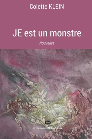 Je est un monstre - Colette Klein