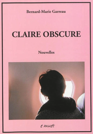 Claire obscure - Bernard-Marie Garreau