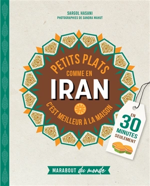 Petits plats comme en Iran : c'est meilleur à la maison : en 30 minutes seulement - Sargol Hasani