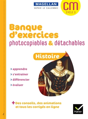 Histoire CM, cycle 3 : banque d'exercices photocopiables & détachables - Sophie Le Callennec