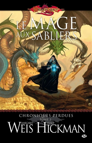 Chroniques perdues. Vol. 3. Le mage aux sabliers - Margaret Weis