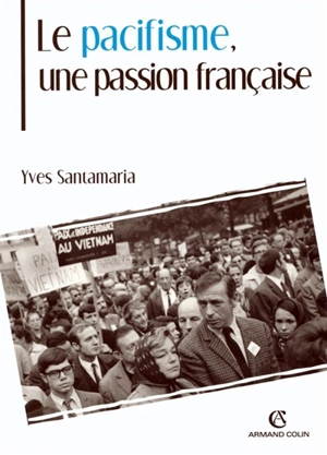 Le pacifisme, une passion française - Yves Santamaria