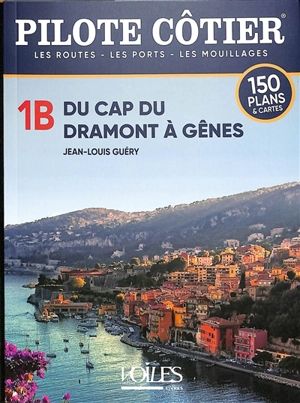 Du Cap du Dramont à Gênes : les routes, les ports, les mouillages : 150 plans & cartes - Jean-Louis Guéry