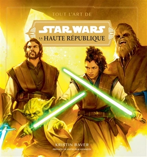 Tout l'art de Star Wars : la Haute République. Vol. 1. La lumière des Jedi - Kristin Baver