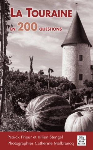 La Touraine en 200 questions - Patrick Prieur