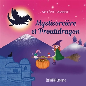 Mystisorcière et Proutidragon - Mylène Lambert