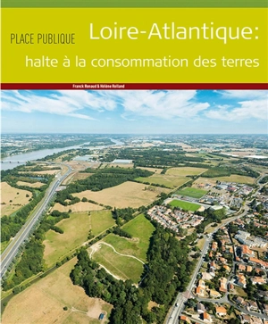 Place publique, hors série. Loire-Atlantique : halte à la consommation des terres - Franck Renaud