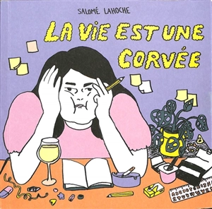 La vie est une corvée - Salomé Lahoche