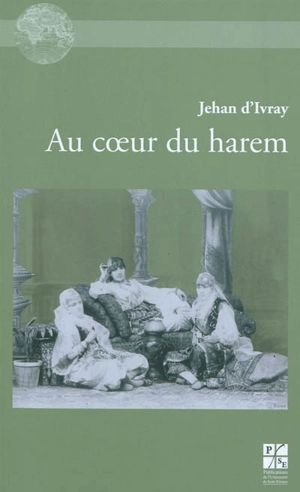 Au coeur du harem - Jehan d' Ivray