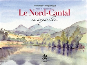 Le Nord-Cantal en aquarelles - Alain Delteil