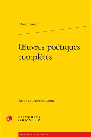 Oeuvres poétiques complètes - Albert Samain