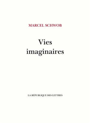 Vies imaginaires - Marcel Schwob