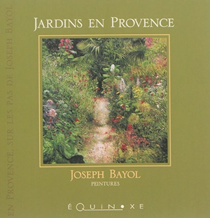 Jardins en Provence - Joseph Bayol