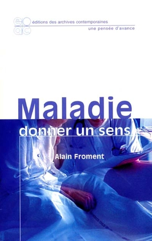 Maladie : donner un sens - Alain Froment