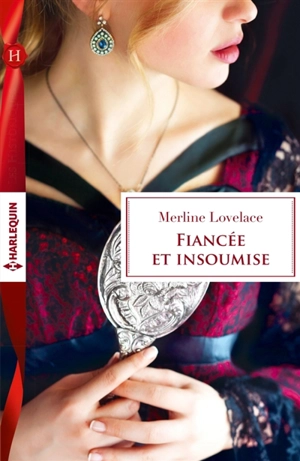 Fiancée et insoumise - Merline Lovelace