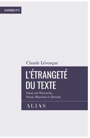 L'étrangeté du texte : essais sur Nietzsche, Freud, Blanchot et Derrida - Claude Lévesque