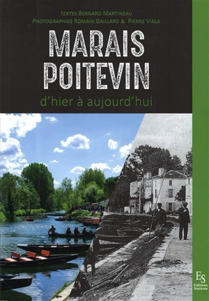 Marais poitevin d'hier à aujourd'hui - Bernard Martineau