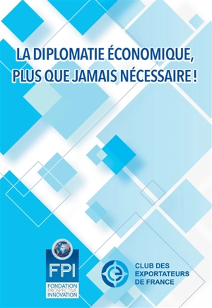 La diplomatie économique, plus que jamais nécessaire ! - Fondation Prospective et innovation