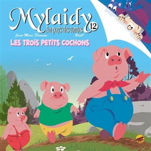 Mylaidy au pays des contes. Vol. 12. Les trois petits cochons - Jean-Marc Derouen