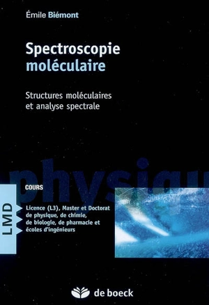 Spectroscopie moléculaire : structures moléculaires et analyse spectrale - Emile Biémont