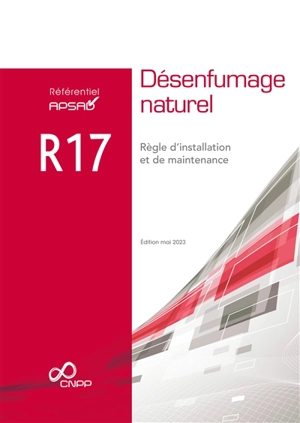 Référentiel APSAD R17 : désenfumage naturel : règle d'installation et de maintenance - Centre national de prévention et de protection (France)