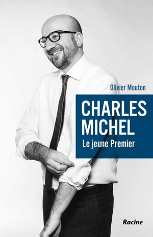 Charles Michel : le jeune Premier - Olivier Mouton