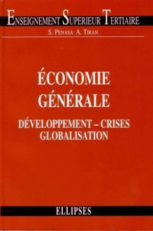 Economie générale : développement, crises et globalisation - Serge Penasa