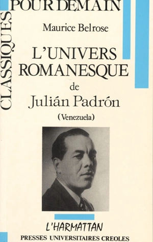 Introduction à l'univers romanesque de Julian Padron (Venezuela) - Maurice Belrose