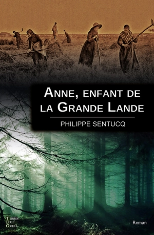 Anne, enfant de la Grande-Lande - Philippe Sentucq