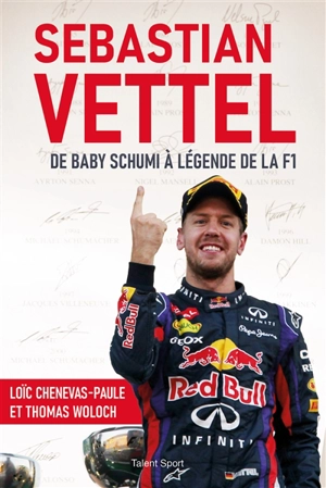 Sebastian Vettel : de Baby Schumi à légende de la F1 - Loïc Chenevas-Paule